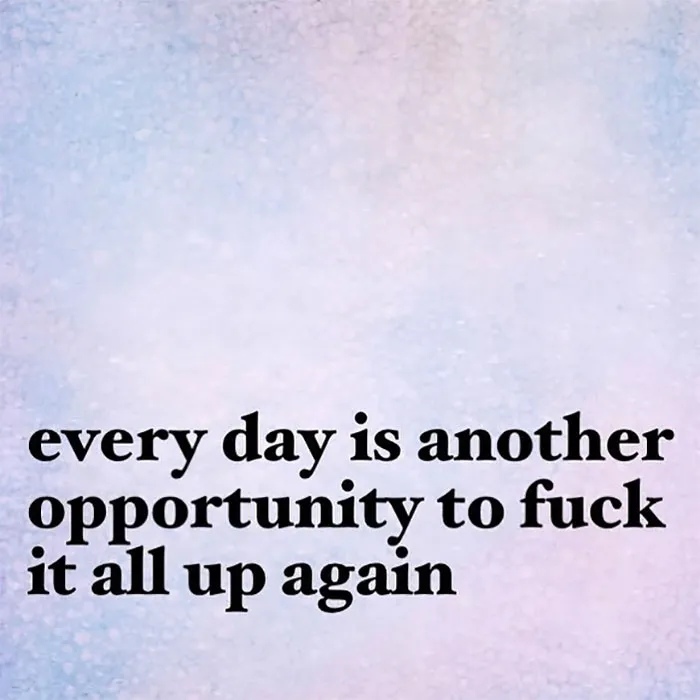 Someone Made An “Unspirational” Instagram Account For People Who Hate Inspirational Quotes, And It's Hilarious