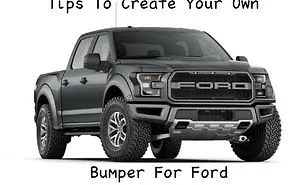 5 Tips To Create Your Own Bumper For Ford
