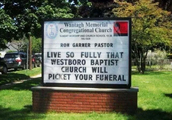 Funny church sign reads: "Live so fully that Westboro Baptist Church will picket your funeral" at Wantagh Memorial Church.