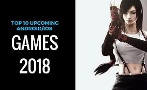 Top 10 Upcoming Android/ios Games 2018 | High Graphics