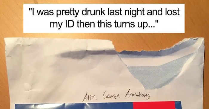 "So I Was Pretty Drunk The Other Night And I Lost My ID, Then This Turns Up Today..."
