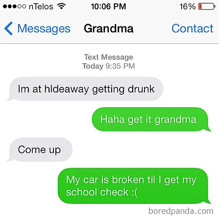 Since When Did My Grandma Start Going To Bars And Since When Did She Learn How To Text? She's 69! Too Bad My Car Is Broken Right Now Or Else I Would Go