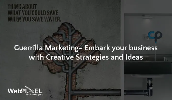 Guerrilla Marketing – Embark Your Business With Creative Strategies And Ideas