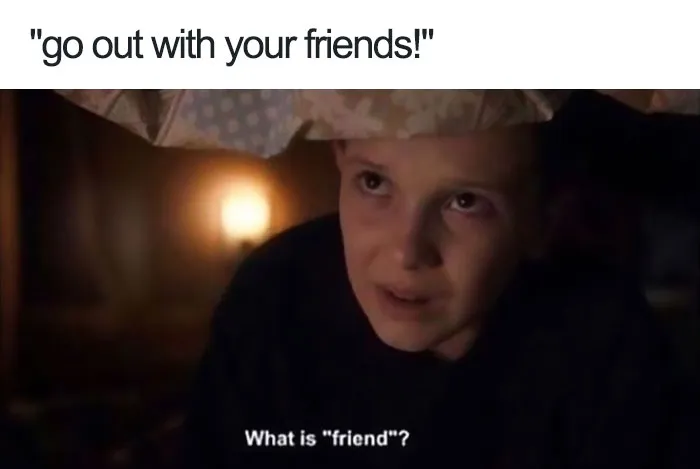61 Brilliant Stranger Things" Memes That Will Take Your Mood From Ten To Eleven"
