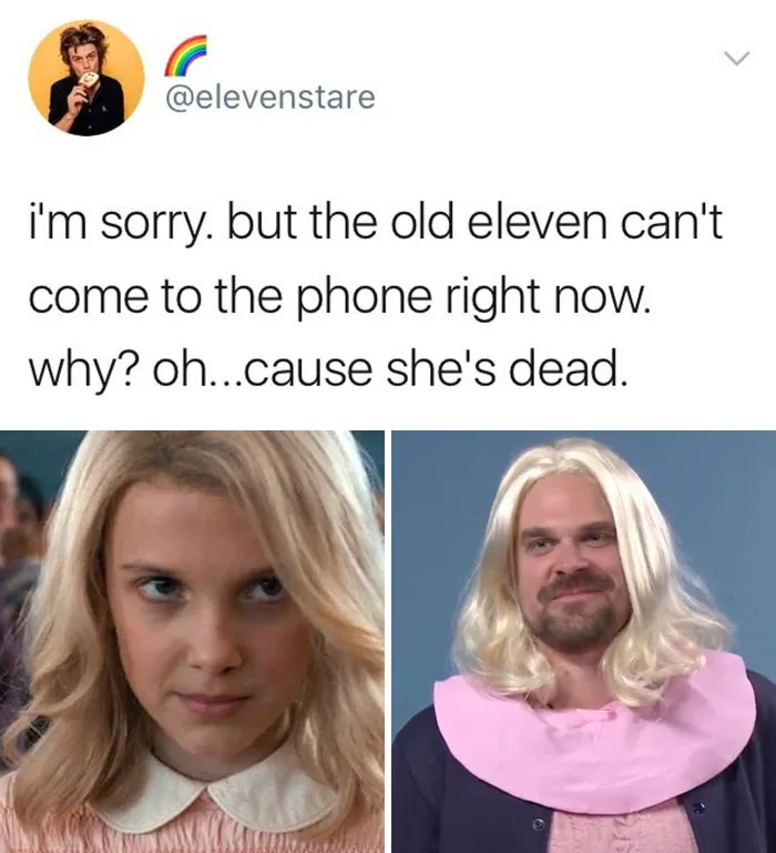 "Stranger Things" meme featuring Eleven with a humorous text overlay and a man in a blonde wig and pink outfit.