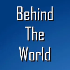 Behind the World