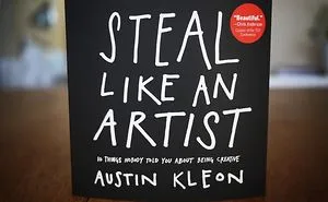 10 Things Nobody Told You About Creativity: Lessons From Steal Like An Artist By Austin Kleon