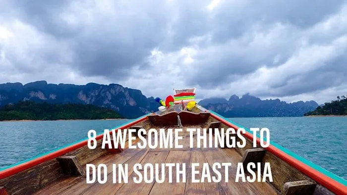 8 Awesome Things To Do In South East Asia