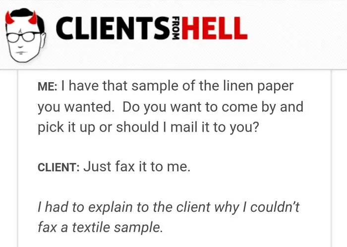 You Think Your Job Sucks? Then Take A Look At These 113 Real Conversations With Clients From Hell