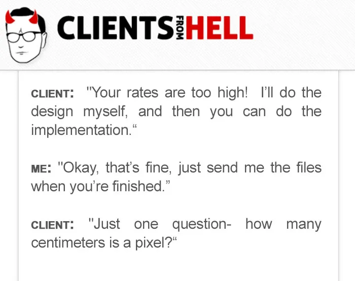 You Think Your Job Sucks? Then Take A Look At These 113 Real Conversations With Clients From Hell