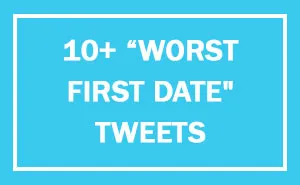 92 Hilarious First Date Disasters That Will Make You Laugh