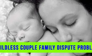 Childless Couple Family Dispute Problem
