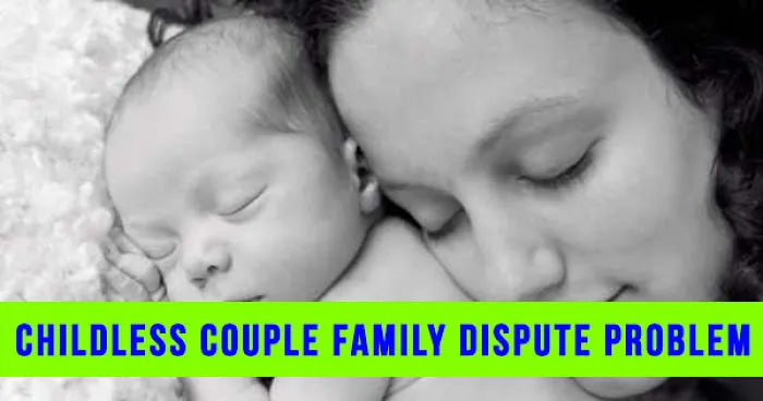 Childless Couple Family Dispute Problem