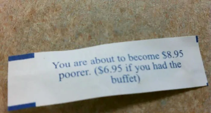 Sassy fortune cookie saying about becoming $8.95 poorer, or $6.95 with buffet.