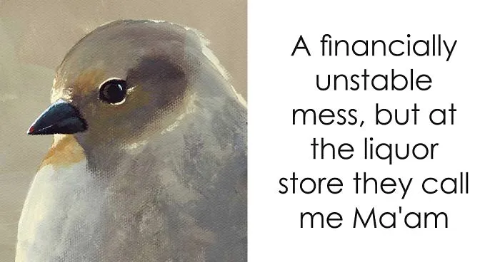 Artist Combines Bird Paintings With Everyday Life Phrases And The Result Is Hilarious