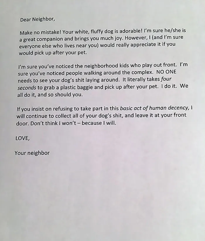 And Yes. I Did Collect All The Dog Poo, And Yes. I Did Empty It Right Outside Of His Front Door. Respect Shared Outdoor Spaces Yo. It's Called Being A Basic Human Being. Thy Neighbor