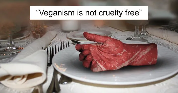 Someone Explained Why Veganism Is Not Cruelty Free, And It Might Make You Think Twice Before Going Vegan