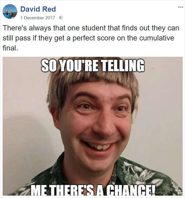 19 Times This Teacher Was So Tired Of His Student BS He Responded By Turning Himself Into Funny Memes