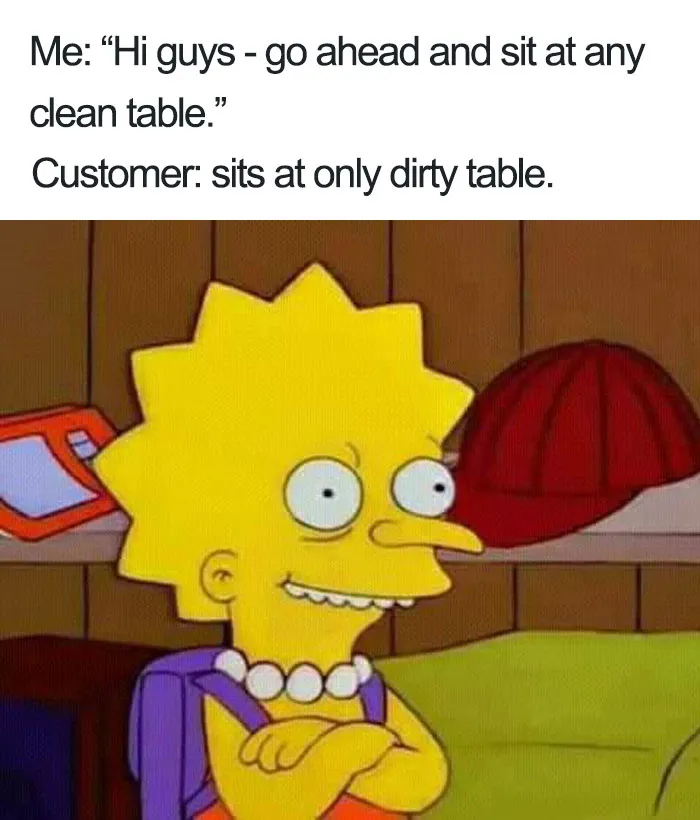Restaurant meme with cartoon character smirking and ironic text about customers choosing the only dirty table.