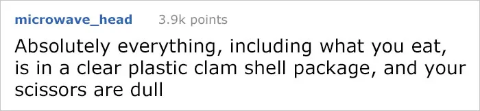 People Are Coming Up With The Most Annoying Things That Would Be A Living Hell To Deal With Everyday