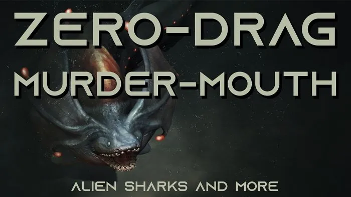 My New Book: Zero-Drag, Murder-Mouth: Alien Sharks And More
