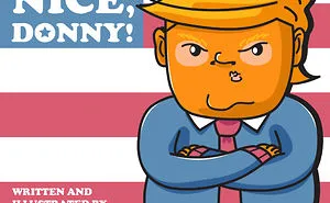 "Not Nice, Donny!" Is A Children's Book I Wrote And Illustrated, Due To The Child Like Behavior Of Our President.