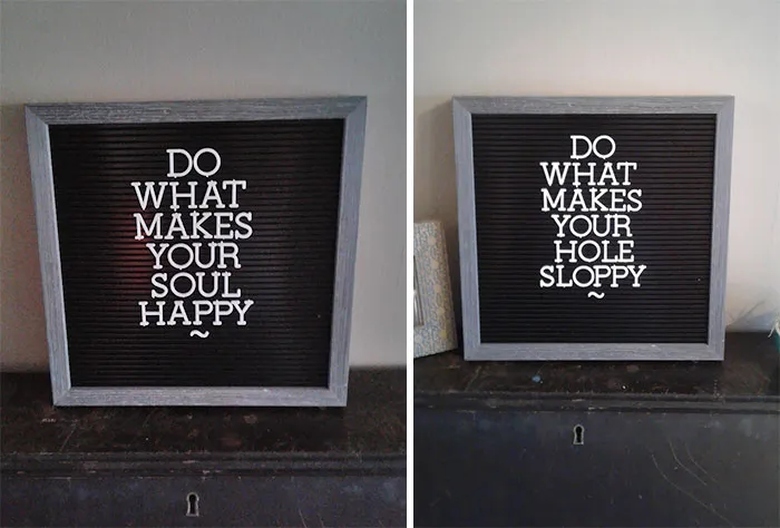 My Girlfriend Put The Quote On The Left, It Took Her 2 Weeks To Realize I Changed It