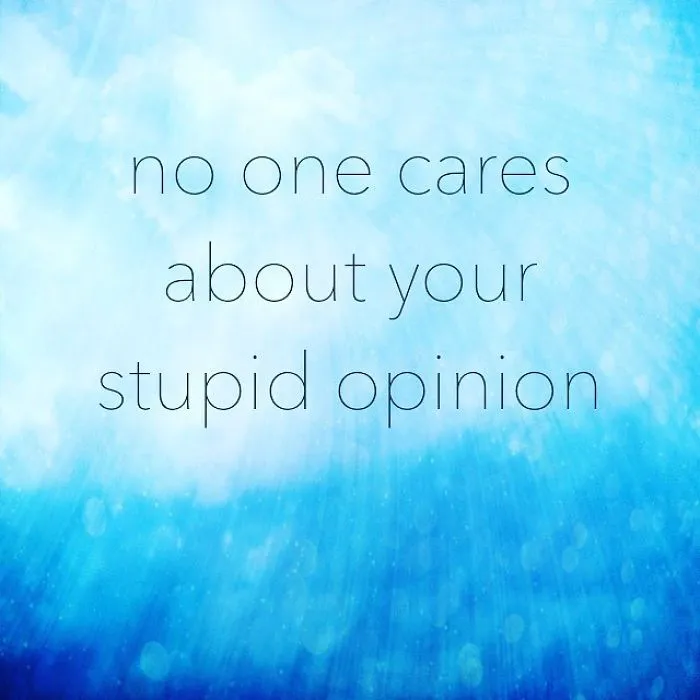 Unispirational quote on blue background saying no one cares about your stupid opinion, reflecting pessimistic Instagram humor.