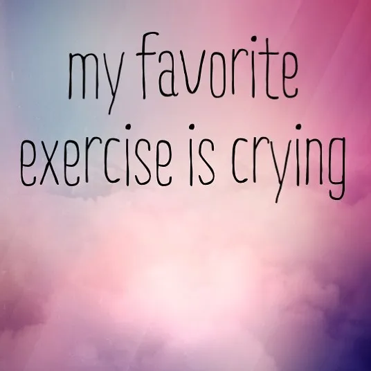 Hilariously unispirational quote on a pastel background stating my favorite exercise is crying from pessimistic Instagram.