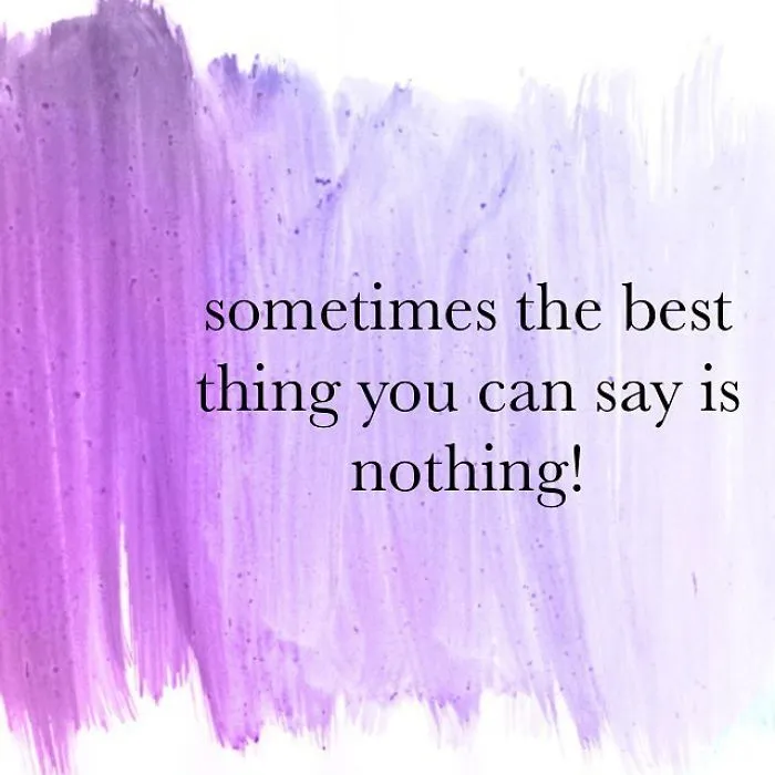 Unispirational quote on purple background reading sometimes the best thing you can say is nothing in simple black text.