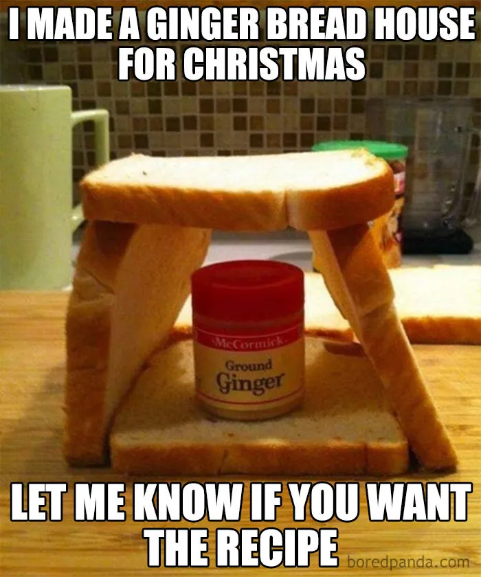 Gingerbread house parody Christmas meme with bread slices and ground ginger jar.