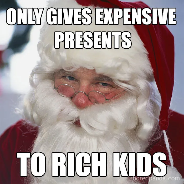 Santa Claus with meme text only gives expensive presents to rich kids, focusing on Christmas humor.