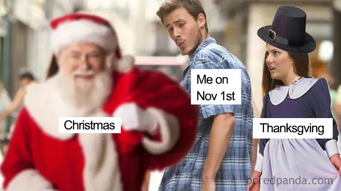 Funny Christmas meme with Santa distracting a man labeled "Me on Nov 1st," as he looks away from a woman labeled "Thanksgiving."