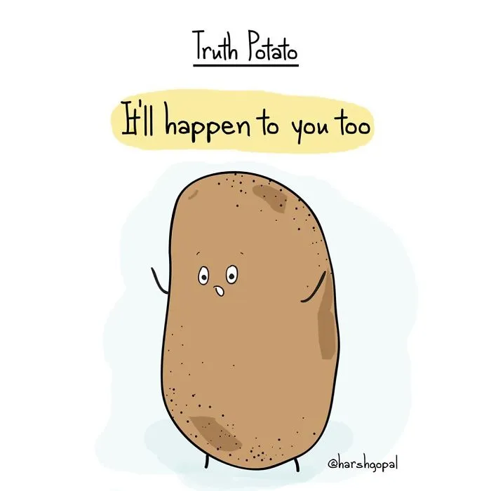 50 Truths That You May Deny But Which Are Actually True (By Truth Potato)