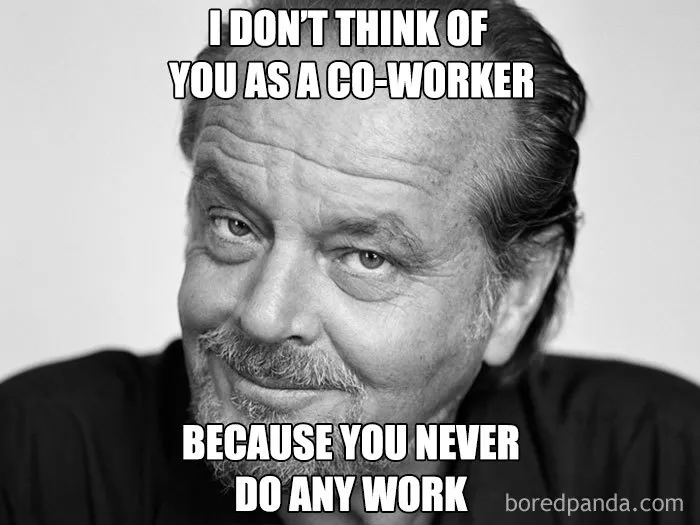 To the Most Useless Coworker