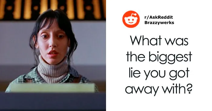 Someone Asks People 'What Was The Biggest Lie You Got Away With?' And This Guy’s Reply Gets 34,000+ Upvotes