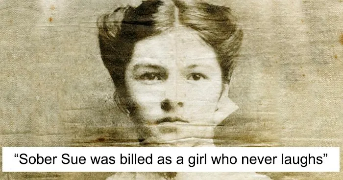 100 Years Ago There Was A Woman That Was Famous Because Nobody Was Able To Make Her Laugh
