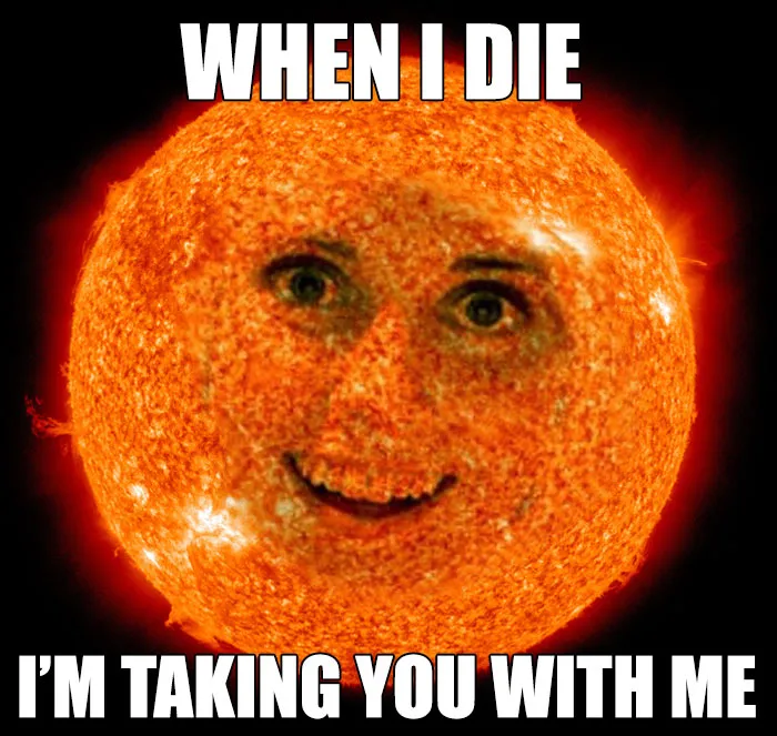A hilarious space meme of the sun with a human face and a humorous caption.