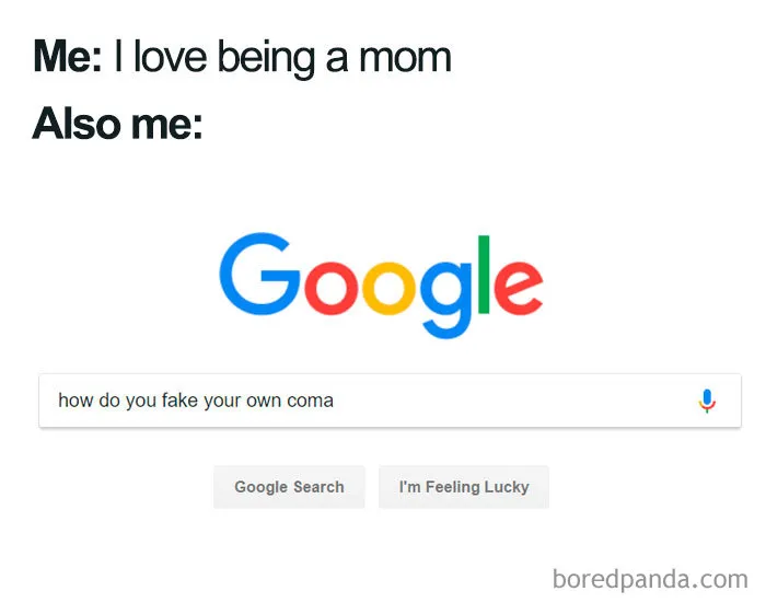 Funny mom meme showing a humorous Google search about faking a coma, highlighting the challenges of motherhood.