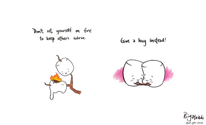 Don't Set Yourself On Fire To Keep Others Warm