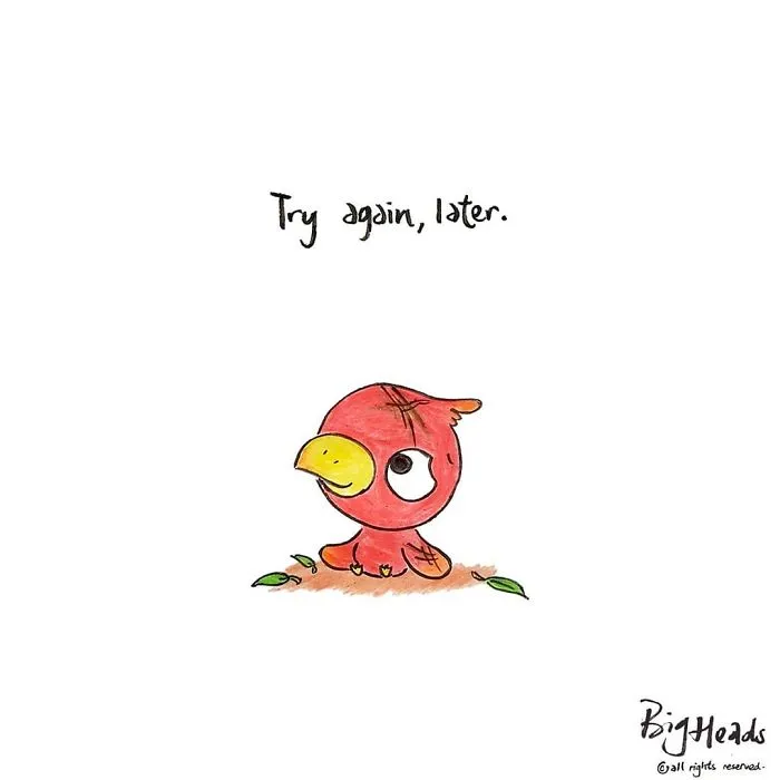Try Again, Later
