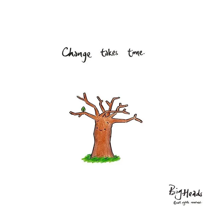Change Takes Time