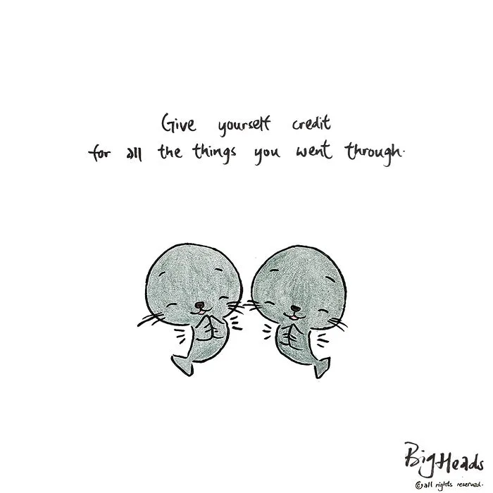 Give Yourself Credit For All The Things You Went Through