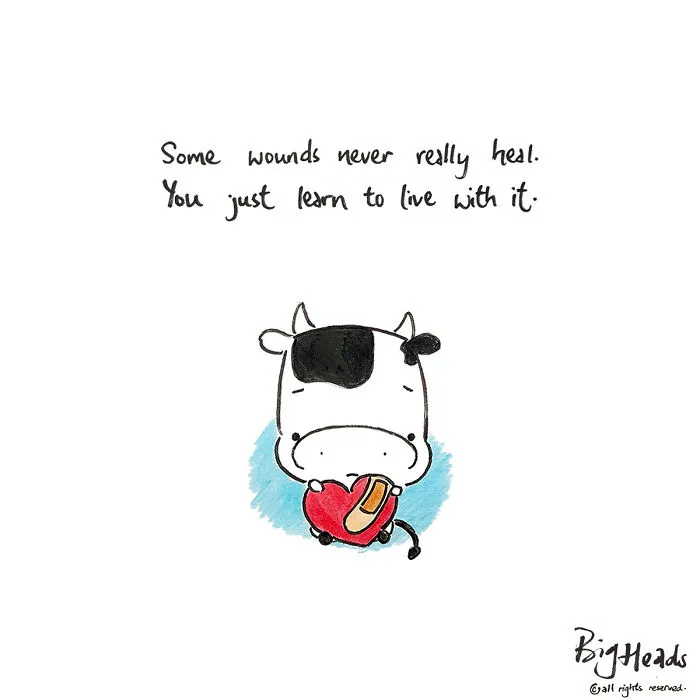 Some Wounds Never Really Heal. You Just Learn To Live With It