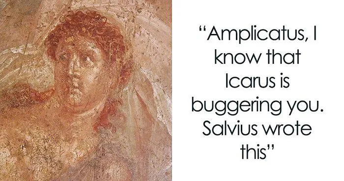 These 30 Quotes From Ancient Pompeii Graffiti Prove Just How Little We Changed Over 2000 Years