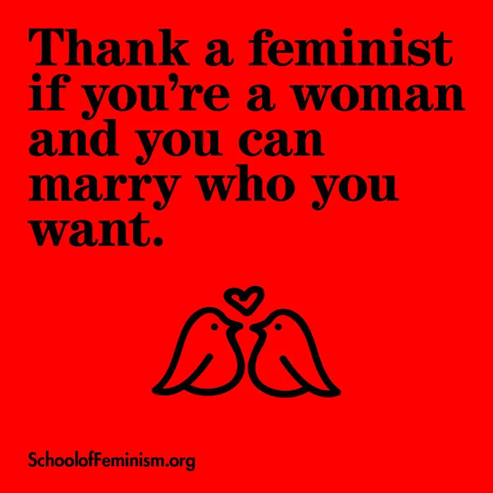 Agradece a una feminista si eres mujer y puedes casarte con quien quieras
