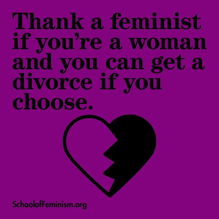 Agradece a una feminista si eres mujer y puedes divorciarte si así lo quieres