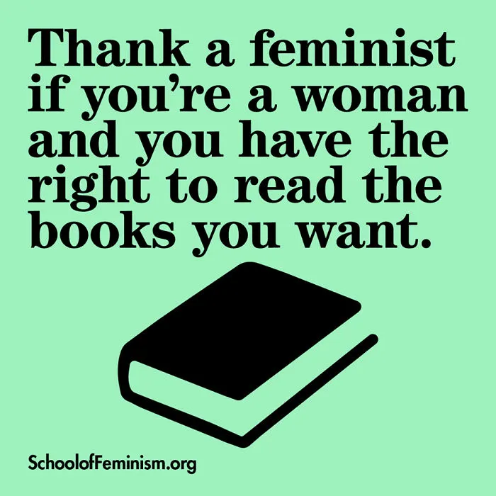 Agradece a una feminista si eres mujer y tienes el derecho a leer los libros que quieras