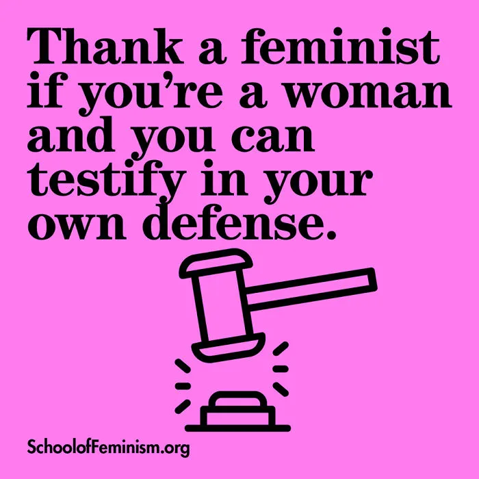 Agradece a una feminista si eres mujer y puedes testificar en tu propia defensa
