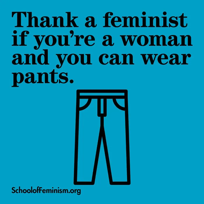 Agradece a una feminista si eres una mujer y puedes llevar pantalones